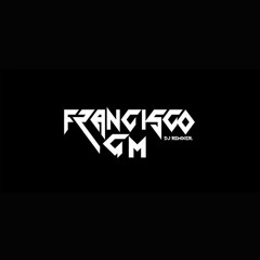 DJ FRANCISCO GM II