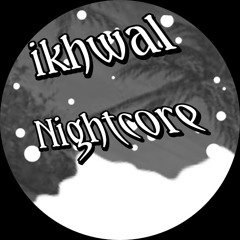 Ikhwal Nightcore
