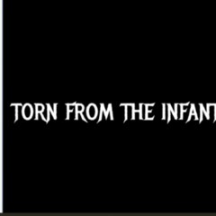 TORN FROM THE INFANT
