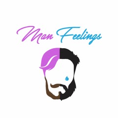 Man Feelings Podcast