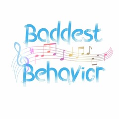 Baddest Behavior
