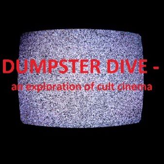 DUMPSTER DIVE - an exploration of cult cinema