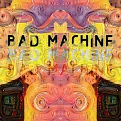 BAD MACHINE