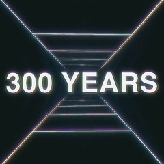 300 Years