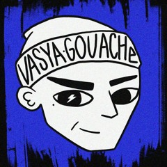 Vasya Gouache / Вася Гуаш