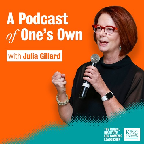 Stream A Podcast Of One S Own With Julia Gillard Music Listen To Songs Albums Playlists For Free On Soundcloud