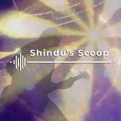 Shindu's Scoop