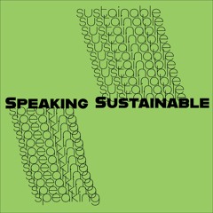 Speaking Sustainable Podcast