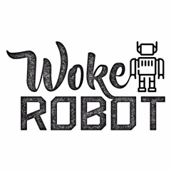 Woke Robot