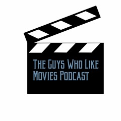 Guys Who Like Movies Podcast
