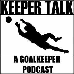 Keeper Talk: A Goalkeeper Podcast