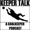 Keeper Talk: A Goalkeeper Podcast