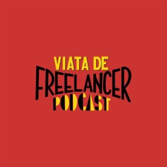 Viata De Freelancer Podcast