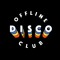 Offline Disco Club