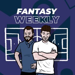 Fantasy Weekly FPL Podcast