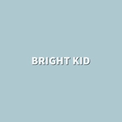 Bright Kid