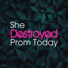 She Destroyed Prom Today