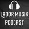 Labor Musik Podcast