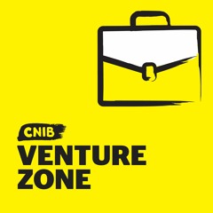 CNIB's Venture Zone Podcast