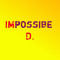 Impossible D.