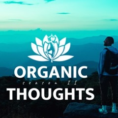 Organic Thoughts
