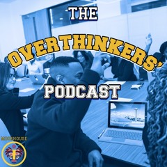 The Overthinkers' Podcast