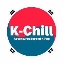 K-Chill (Adventures Beyond K-Pop)