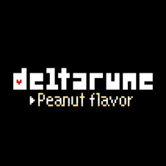 DELTARUNE: Peanut Flavor [Chapter 1 OST]