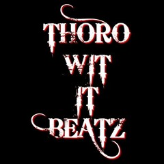 THORO WIT IT BEATZ