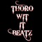 THORO WIT IT BEATZ