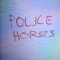 POLICE HORSES