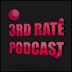 3rd Rate Podcast