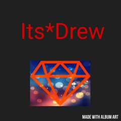 Its Drew