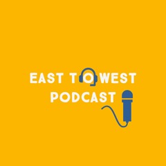East To West Podcast