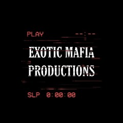 Exotic Mafia Productions