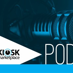 Kiosk Marketplace Podcast