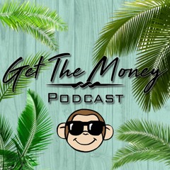 Get The Money Podcast