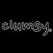 clumsy.
