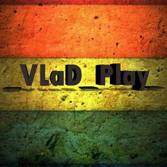 _VLaD_ Play_