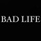 Bad Life