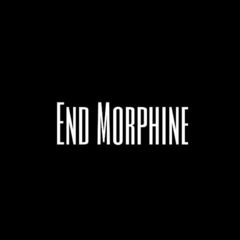 End Morphine