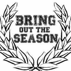 Bring Out The Season (BOTS)