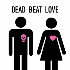 DEAD BEAT LOVE