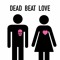 DEAD BEAT LOVE