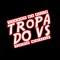TROPA DO VS✪