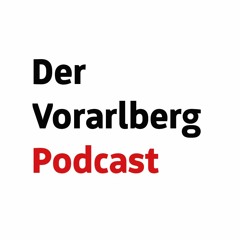 Der Vorarlberg Podcast