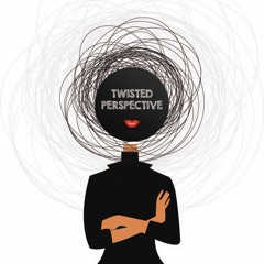 The Twisted Perspective Podcast