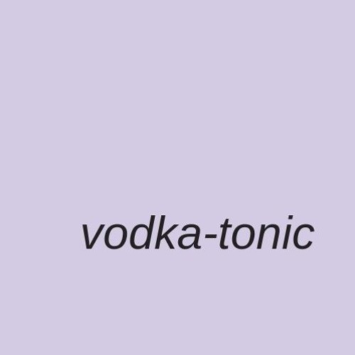 Stream vodkatonic music Listen to songs, albums, playlists for free