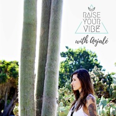 Raise Your Vibe with Anjalé