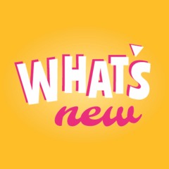 What's New?! Podcast